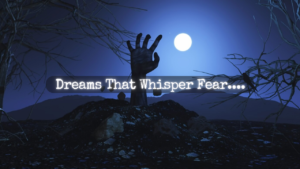 Dreams That Whisper Fear